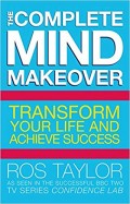 The Complete Mind Makeover : ubahlah hidup anda untuk mencapai sukses