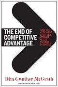 The End of Competitive Advantage : how to keep your strategy moving as fast as your business