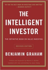 The Intelligent Investor: the definitive book on value investing