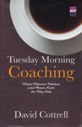 Tuesday Morning Coaching : delapan kebenaran sederhana untuk memacu karier dan hidup anda