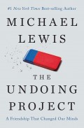 The undoing project : a friendship that changed our minds