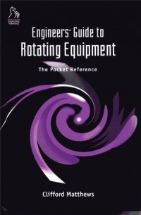 Engineers' Guide to Rotating Equipment : the pocket reference