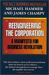 Rengineering the Corporation : a manifesto for business sevolution