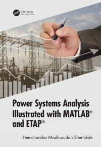Power systems analysis illustrated with MATLAB® and ETAP®