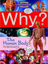 Why? : The Human Body = Tubuh Kita