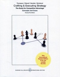 Crafting & Executing Strategy : the quest for competitive advantage : concepts and cases