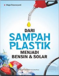 Dari Sampah Plastik Menjadi Bensin & Solar