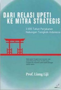 Dari Relasi Upeti ke Mitra Strategis : 2000 tahun perjalanan hubungan Tiongkok - Indonesia