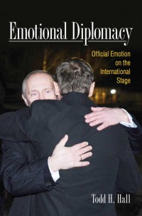Emotional Diplomacy : official emotion on the international stage