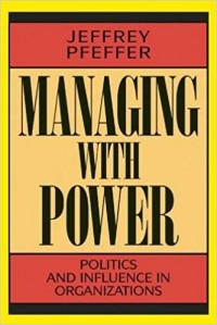 Managing With Power : politics and influence in organizations