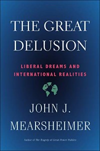 Image of The great delusion : liberal dreams and international realities