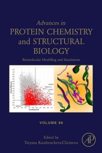 Advances in Protein Chemistry and Structural Biology : Biomolecular modelling and simulations (Volume 96)
