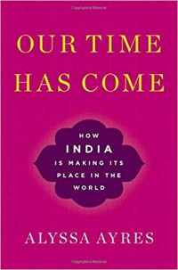 Image of Our Time Has Come : how India is making its place in the world