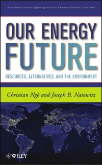 Our Energy Future : resources, alternatives, and the environment