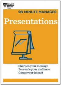 Presentations : sharpen your message, persuade your audience, gauge your impact