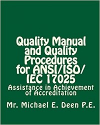 Quality Manual and Quality Procedures for ANSI/ISO/IEC 17025 : assistance in achievement of accreditation