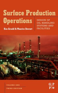 Surface Production Operation : design of oil handling systems and facilities (vol. 1)