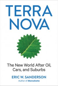 Terra nova : the new world after oil, cars, and suburbs