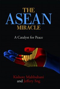 The ASEAN Miracle : a catalyst for peace