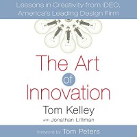 The art of innovation : lessons in creativity from IDEO, America's leading design firm