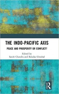 The Indo-Pacific Axis : peace and prosperity or conflict?