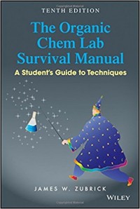 The Organic Chem Lab Survival Manual : a student's guide to techniques