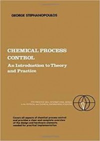 Chemical Process Control : an introduction to theory and practice