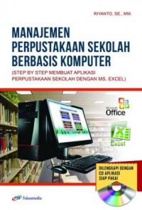 Manajemen Perpustakaan Sekolah Berbasis Komputer : (step by step membuat aplikasi perpustakaan sekolah dengan ms. excel)