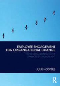 Employee Engagement for Organizational Change : The Theory and Practice of Stakeholder Engagement