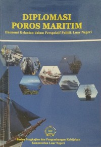 Diplomasi Poros Maritim : ekonomi kelautan dalam perspektif politik luar negeri