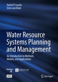 Water resources systems planning and management : an introduction to methods, models and applications